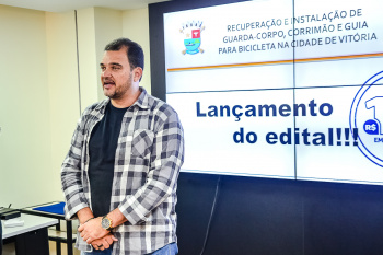 Lançamento do Edital para instalação do Guarda-Corpo, corrimão e guia de bicicleta em áreas elevadas de Vitória.