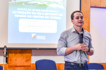 Sanção da lei que dispõe sobre a alteração do ISS e Retrofit na região do Centro de Vitória