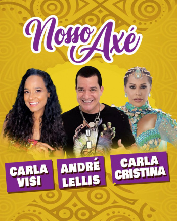 André Lellis, Carla Cristina e Carla Visi apresentarão o show “Nosso Axé”.